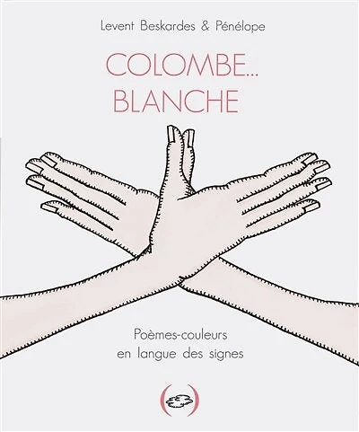 Colombe... blanche: poèmes-couleurs en langue des signes