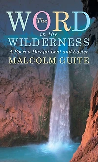 Word in the Wilderness: A poem a day for Lent and Easter