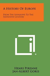 A History of Europe: From the Invasions to the Sixteenth Century