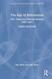 The Age of Reformation: Tudor and Stewart Realms 1485-1603
