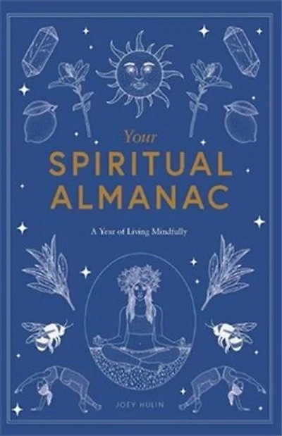 Your Spiritual Almanac: A Year Of Living Mindfully