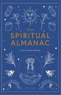 Your Spiritual Almanac: A Year Of Living Mindfully