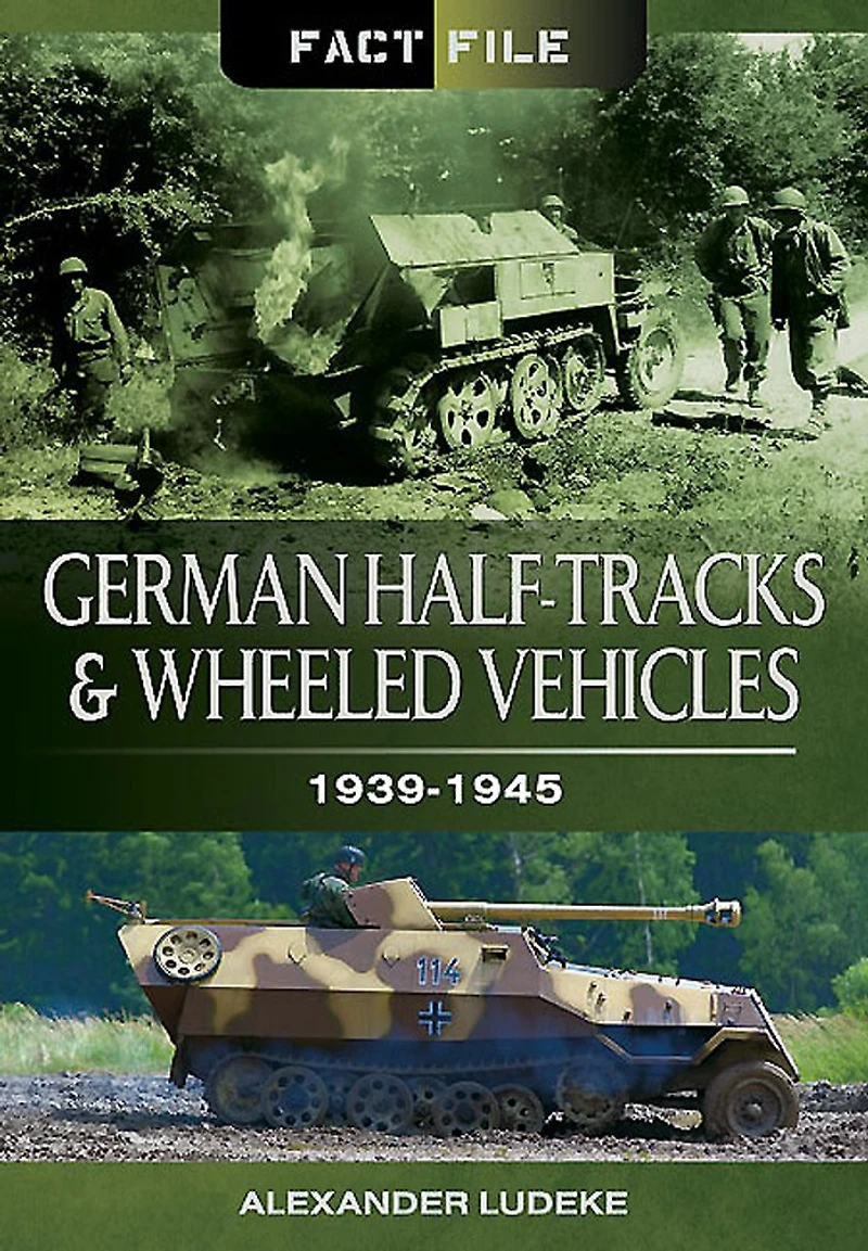 German Half-Tracks and Wheeled Vehicles: 1939-1945