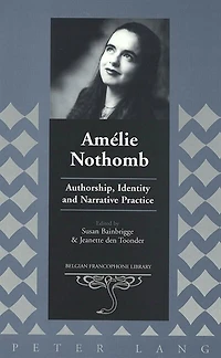 Amélie Nothomb: Authorship, Identity And Narrative Practice