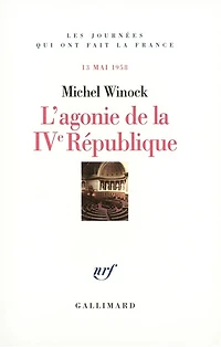 L'agonie de la IVe République : le 13 mai 1958: le 13 mai 1958