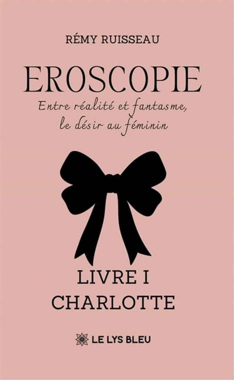 Eroscopie: Entre réalité et fantasme, le désir au féminin Livre I