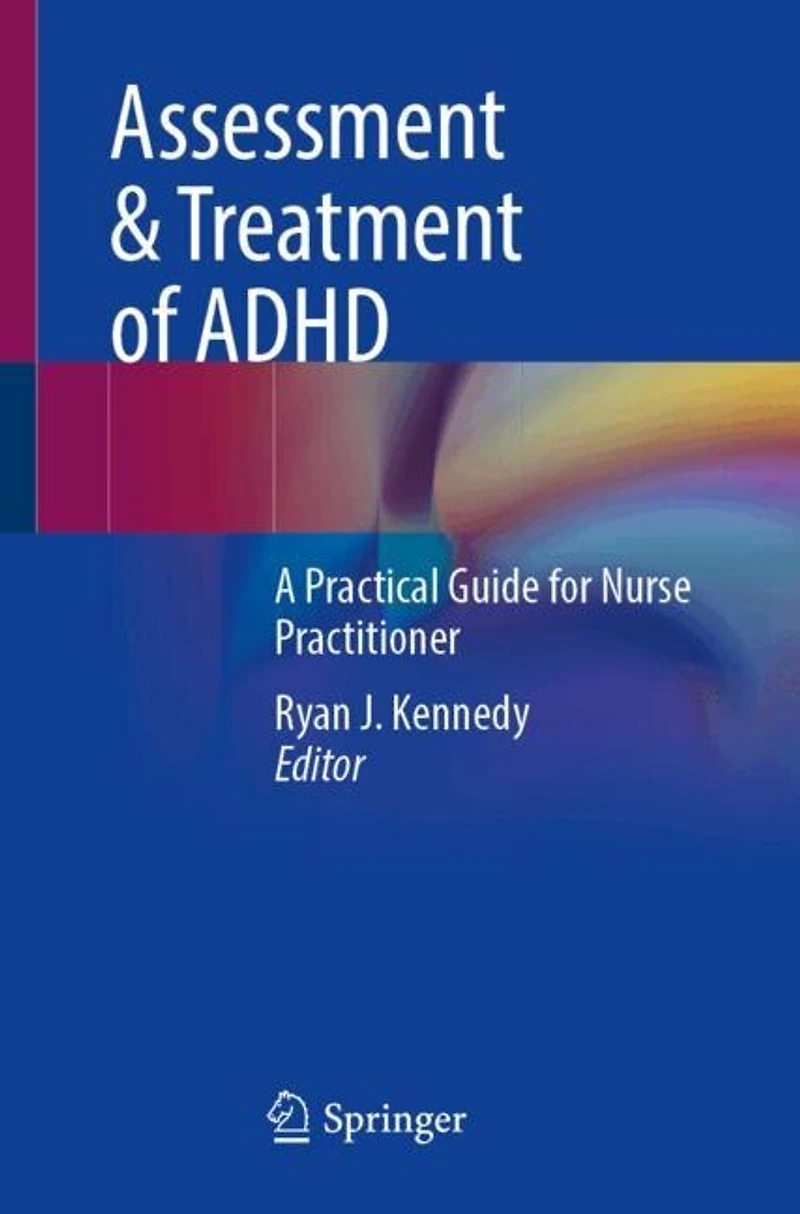 Assessment and Treatment of ADHD: A Practical Guide for Nurse Practitioners