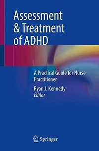 Assessment and Treatment of ADHD: A Practical Guide for Nurse Practitioners