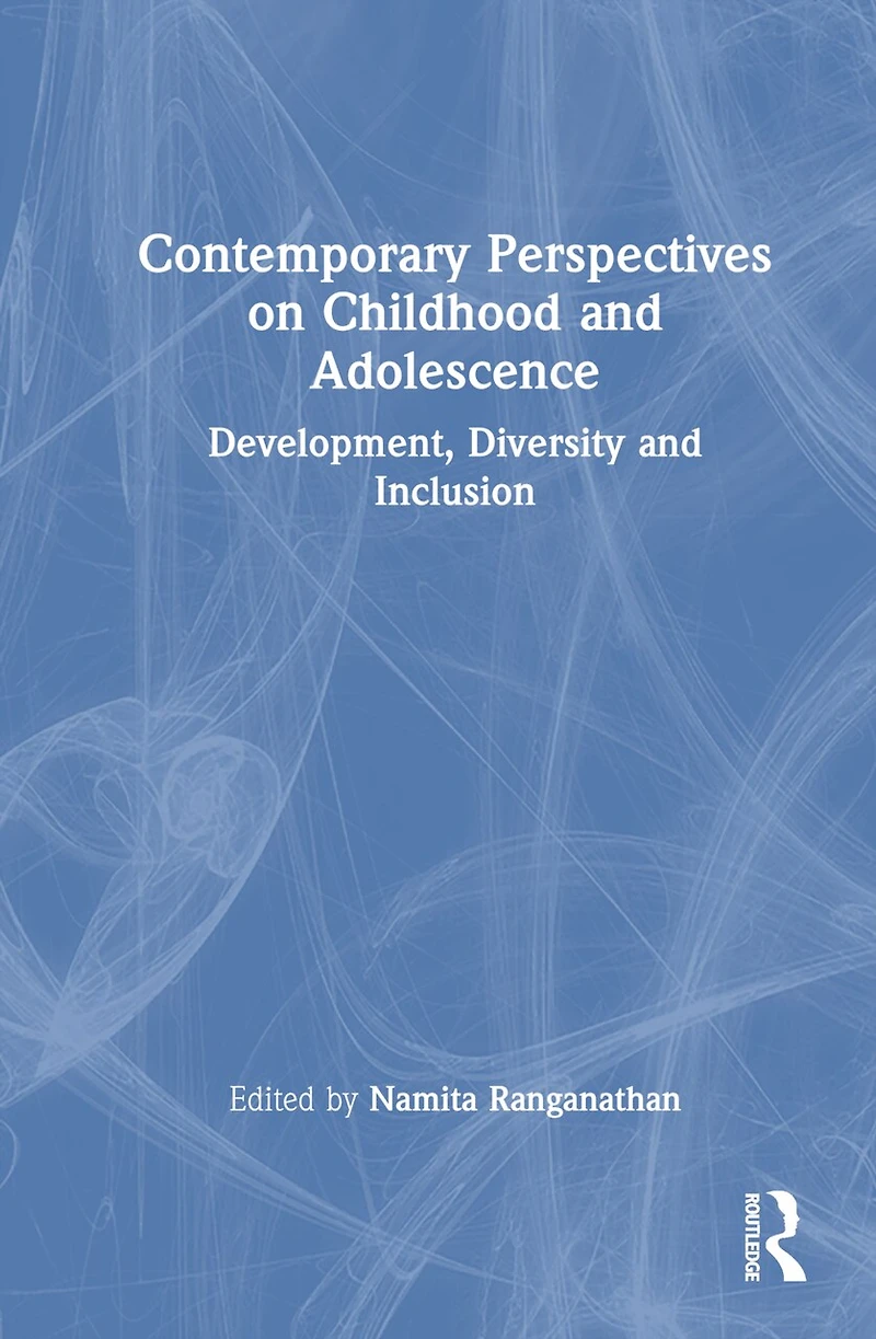 Contemporary Perspectives on Childhood and Adolescence: Development, Diversity Inclusion