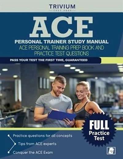 ACE Personal Trainer Study Manual: ACE Personal Training Prep Book and Practice Test Questions