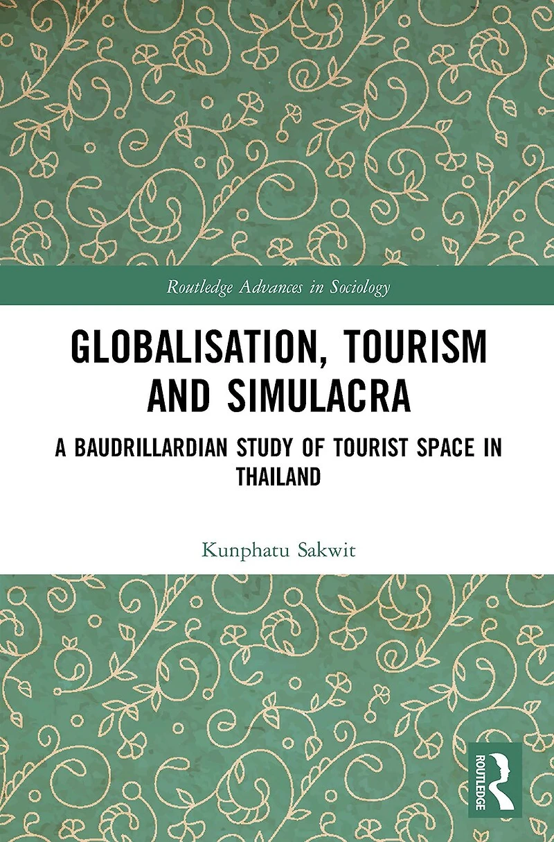 Globalisation, Tourism and Simulacra: A Baudrillardian Study of Tourist Space Thailand