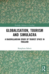 Globalisation, Tourism and Simulacra: A Baudrillardian Study of Tourist Space Thailand