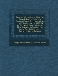 Journal of the Right Hon. Sir Joseph Banks ... During Captain Cook's First Voyage H.M.S. Endeavour 1768-71 to Terra del Fuego, Otahite, New Zealand, Australia, Dutch East Indies, etc.