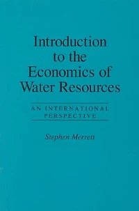 Introduction to the Economics of Water Resources: An International Perspective