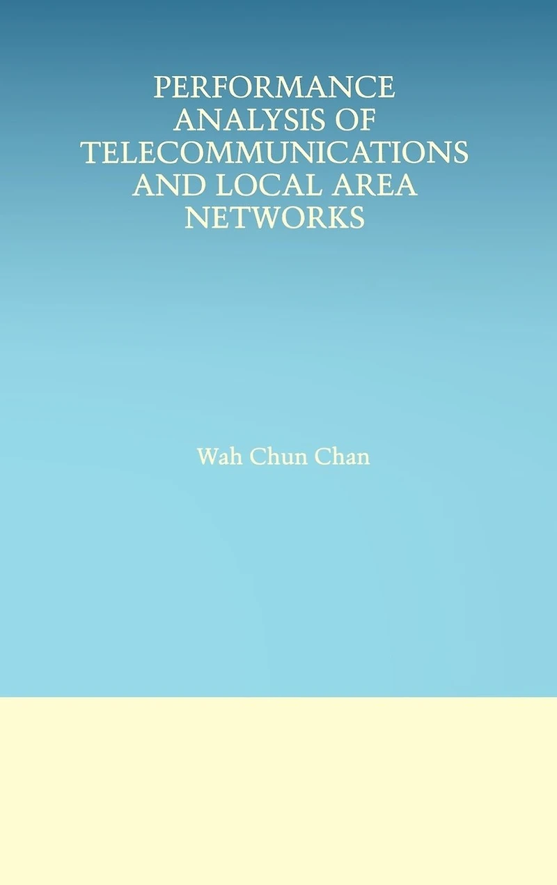Performance Analysis of Telecommunications and Local Area Networks