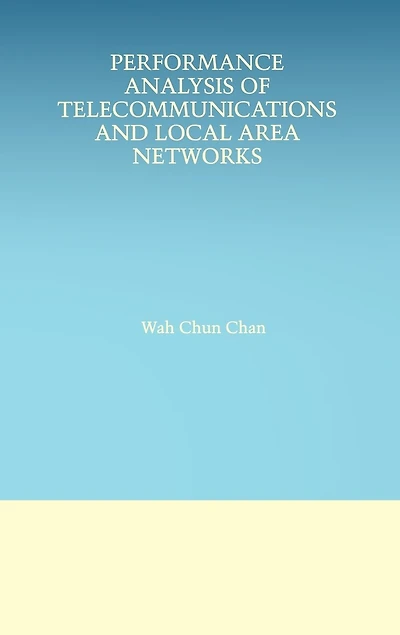 Performance Analysis of Telecommunications and Local Area Networks