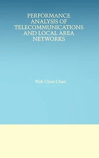 Performance Analysis of Telecommunications and Local Area Networks