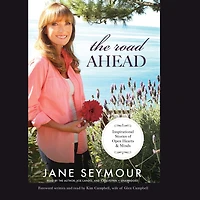 The Road Ahead: Inspirational Stories Of Open Hearts And Minds