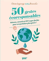 50 gestes écoresponsables: astuces, conseils et DIY super faciles pour un quotidien plus green !
