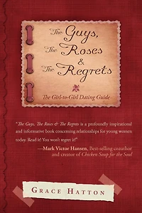 The Guys, Roses & Regrets: Girl-to-Girl Dating Guide