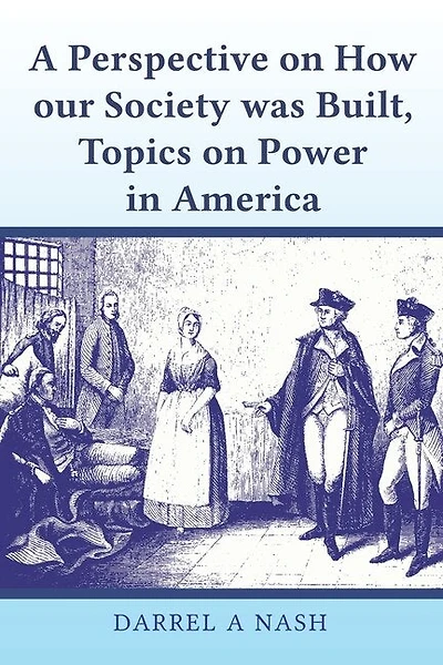 A Perspective On How Our Society Was Built, Topics On Power In America