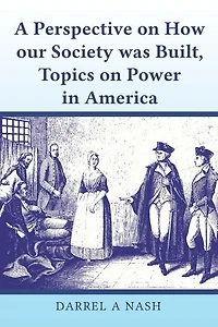 A Perspective On How Our Society Was Built, Topics On Power In America