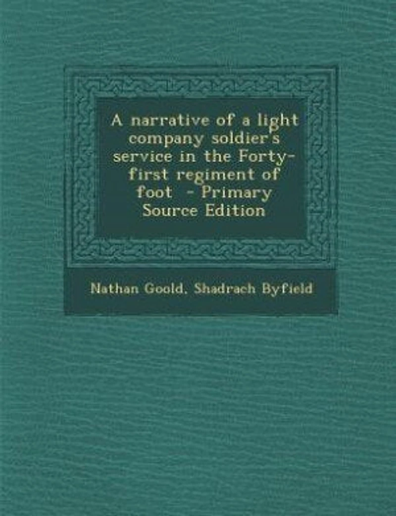 a Narrative of Light Company Soldier's Service the Forty-first Regiment Foot