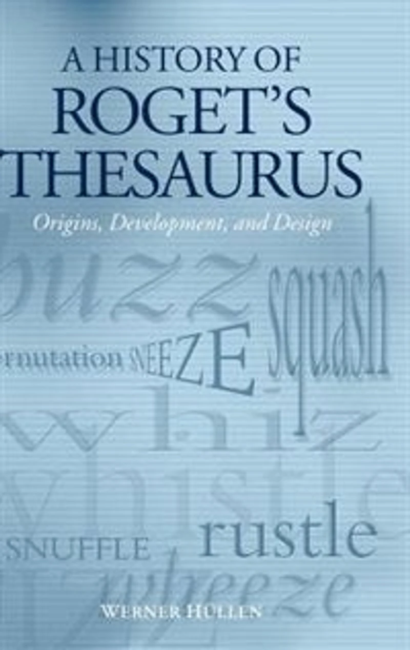 A History of Roget's Thesaurus: Origins, Development, and Design