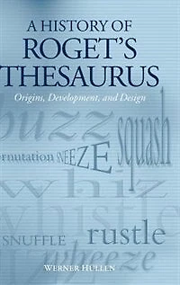 A History of Roget's Thesaurus: Origins, Development, and Design