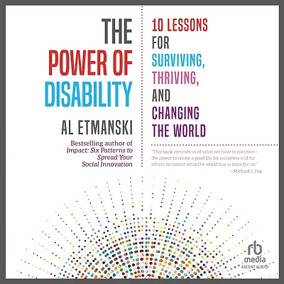 the Power of Disability: 10 Lessons for Surviving, Thriving, and Changing World