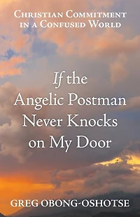 If the Angelic Postman Never Knocks on My Door: Christian Commitment a Confused World