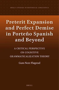 Preterit Expansion and Perfect Demise in Porteño Spanish and Beyond: A Critical Perspective on Cognitive Grammaticalization Theory