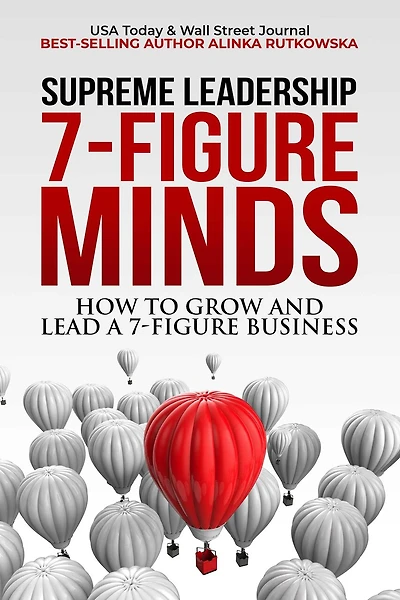 7-Figure Minds: How to Grow and Lead  A 7-Figure Business