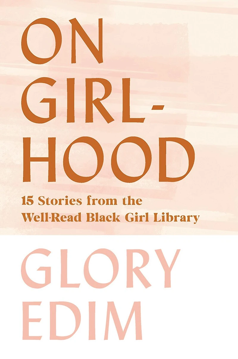 ON GIRLHOOD: 15 Stories from the Well-Read Black Girl Library