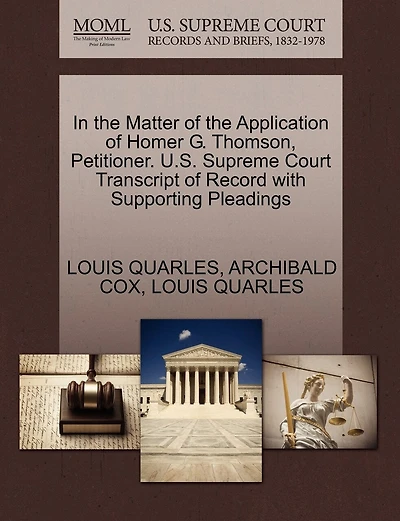 In The Matter Of The Application Of Homer G. Thomson, Petitioner. U.s. Supreme Court Transcript Of Record With Supporting Pleadings