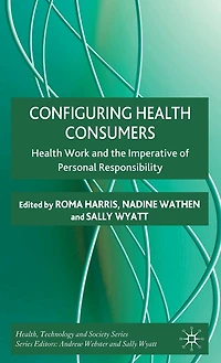 Configuring Health Consumers: Work and the Imperative of Personal Responsibility