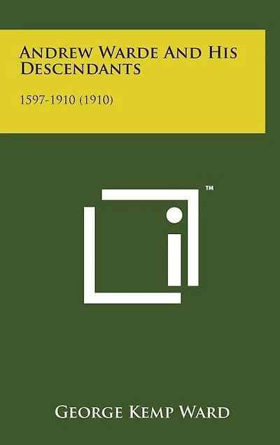 Andrew Warde and His Descendants: 1597-1910 (1910)