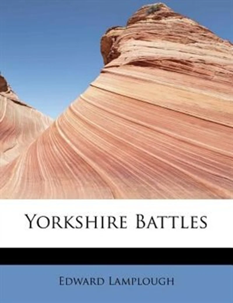 Yorkshire Battles (Classic Reprint)