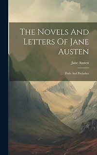 The Novels And Letters Of Jane Austen: Pride And Prejudice