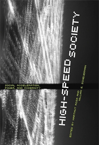 High-speed Society: Social Acceleration, Power, And Modernity