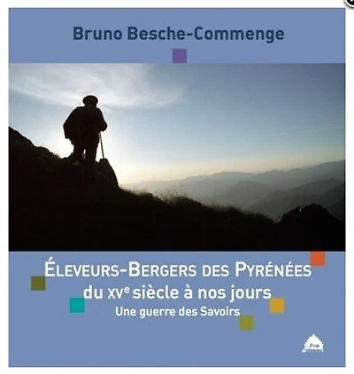 Eleveurs-bergers des Pyrénées du XVe siècle à nos jours: une guerre des savoirs