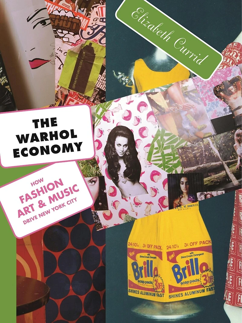 The Warhol Economy: How Fashion, Art, And Music Drive New York City - Edition
