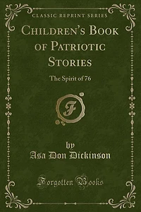 Children's Book of Patriotic Stories: The Spirit 76 (Classic Reprint)