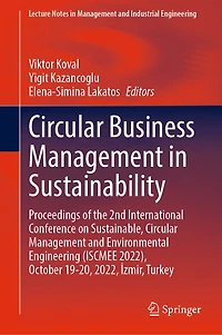 Circular Business Management Sustainability: Proceedings of the 2nd International Conference on Sustainable, and Environmental Engineering (ISCMEE 2022), October 19-20, 2022, A zmir, Turkey