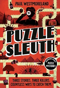 Puzzle Sleuth: Mindbending Murder Mysteries [An Interactive Book]