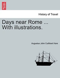 Days Near Rome ... With Illustrations.
