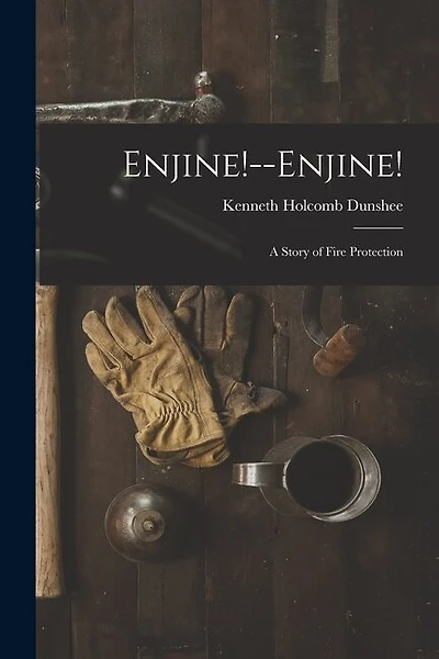 Enjine!--Enjine!: A Story of Fire Protection