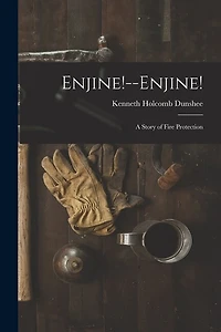 Enjine!--Enjine!: A Story of Fire Protection