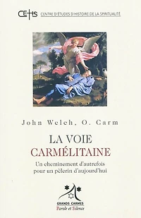 La voie carmélitaine : un cheminement d'autrefois pour un pèlerin d'aujourd'hui: un cheminement d'autrefois pour un pèlerin d'aujourd'hui