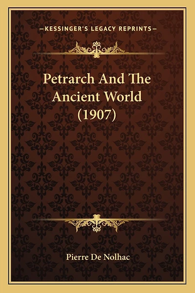 Petrarch And The Ancient World (1907)